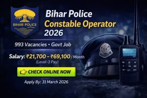 CSBC Bihar Police Constable Operator 2026: 993 posts, apply online 1–31 March 2026. Check eligibility, age limit, salary, selection process and official notification PDF.