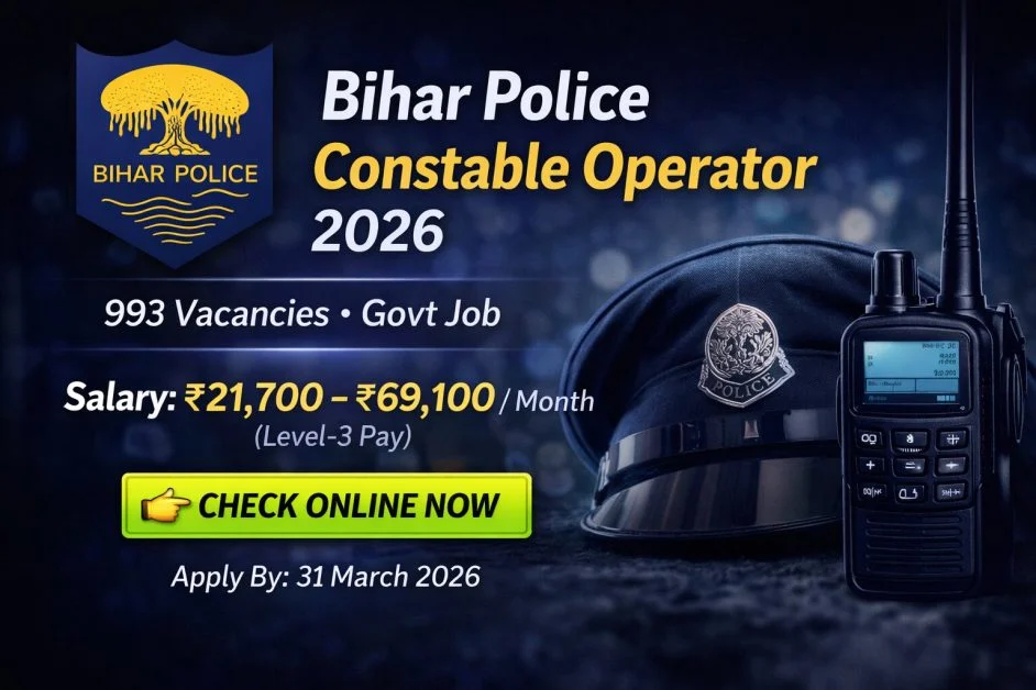 CSBC Bihar Police Constable Operator 2026: 993 posts, apply online 1–31 March 2026. Check eligibility, age limit, salary, selection process and official notification PDF.